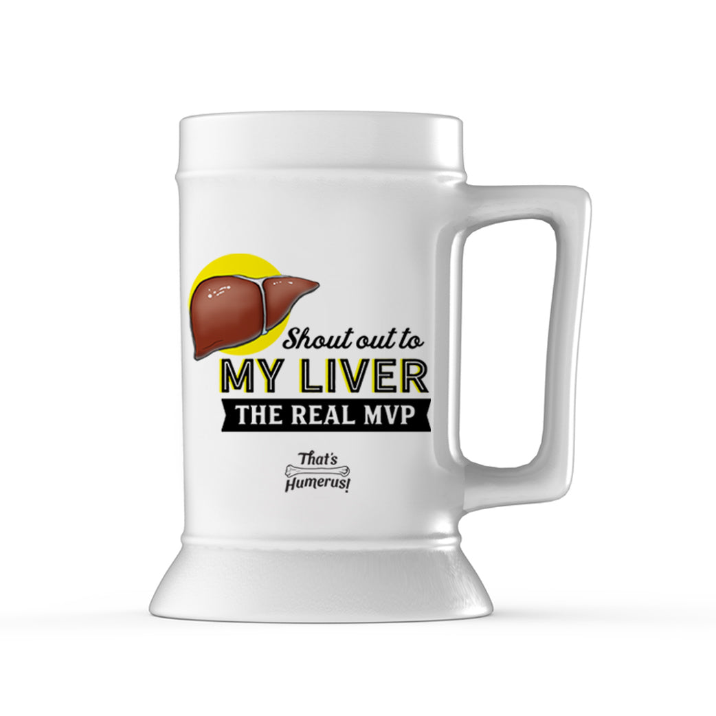 BEER STEIN - My Liver, The Real MVP