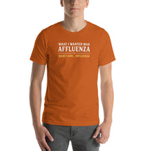 Load image into Gallery viewer, T-SHIRT (Unisex) Affluenza, But I Got Influenza
